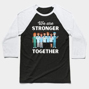 We are stronger together Baseball T-Shirt